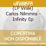 (LP Vinile) Carlos Nilmmns - Infinity Ep vinile
