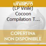 (LP Vinile) Cocoon Compilation T (6x12') / Various vinile