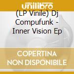 (LP Vinile) Dj Compufunk - Inner Vision Ep vinile