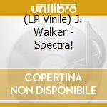 (LP Vinile) J. Walker - Spectra! cd