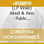 (LP Vinile) Aksel & Aino - Public Possession Exchange vinile