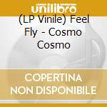 (LP Vinile) Feel Fly - Cosmo Cosmo lp vinile