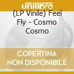 (LP Vinile) Feel Fly - Cosmo Cosmo vinile
