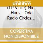 (LP Vinile) Mint Huus - Odd Radio Circles (180Gr) vinile