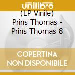 (LP Vinile) Prins Thomas - Prins Thomas 8 vinile
