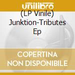 (LP Vinile) Junktion-Tributes Ep vinile