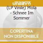 (LP Vinile) Mola - Schnee Im Sommer vinile