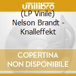 (LP Vinile) Nelson Brandt - Knalleffekt vinile