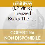 (LP Vinile) Frenzied Bricks The - Frenzied Bricks The lp vinile