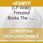 (LP Vinile) Frenzied Bricks The - Frenzied Bricks The vinile