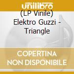 (LP Vinile) Elektro Guzzi - Triangle vinile