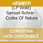 (LP Vinile) Samuel Rohrer - Codes Of Nature vinile