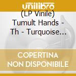(LP Vinile) Tumult Hands - Th - Turquoise And Black Vinyl (2 Lp) vinile
