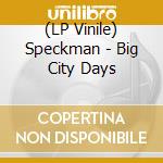 (LP Vinile) Speckman - Big City Days vinile