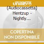 (Audiocassetta) Hentzup - Nightly (Cassette) cd