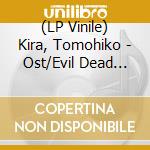(LP Vinile) Kira, Tomohiko - Ost/Evil Dead Trap lp vinile