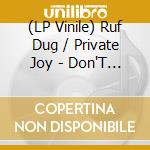 (LP Vinile) Ruf Dug / Private Joy - Don'T Give In vinile