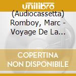 (Audiocassetta) Romboy, Marc - Voyage De La Planete cd