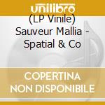 (LP Vinile) Sauveur Mallia - Spatial & Co vinile