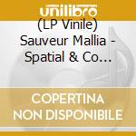 (LP Vinile) Sauveur Mallia - Spatial & Co 2 vinile