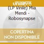 (LP Vinile) Mia Mendi - Robosynapse lp vinile
