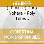 (LP Vinile) Taro Nohara - Poly Time Soundscapes/Forest Of The Shrine/350G/Sticker lp vinile