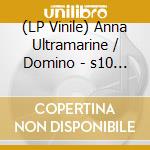 (LP Vinile) Anna Ultramarine / Domino - s10 Rework vinile