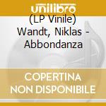(LP Vinile) Wandt, Niklas - Abbondanza vinile