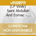 (LP Vinile) Saint Abdullah And Eomac - Patience Of A Traitor/Limited Edition vinile