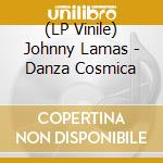 (LP Vinile) Johnny Lamas - Danza Cosmica lp vinile