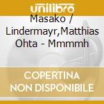 Masako / Lindermayr,Matthias Ohta - Mmmmh cd