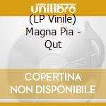 (LP Vinile) Magna Pia - Qut vinile