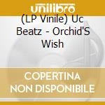 (LP Vinile) Uc Beatz - Orchid'S Wish vinile