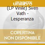 (LP Vinile) Sven Vath - Lesperanza vinile