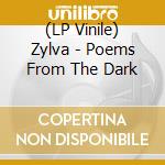 (LP Vinile) Zylva - Poems From The Dark vinile