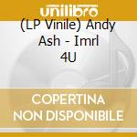 (LP Vinile) Andy Ash - Imrl 4U vinile