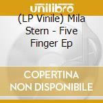 (LP Vinile) Mila Stern - Five Finger Ep vinile