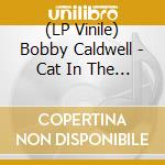 (LP Vinile) Bobby Caldwell - Cat In The Hat lp vinile