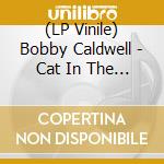 (LP Vinile) Bobby Caldwell - Cat In The Hat vinile