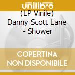 (LP Vinile) Danny Scott Lane - Shower vinile