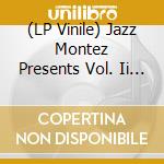 (LP Vinile) Jazz Montez Presents Vol. Ii / Various vinile