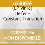 (LP Vinile) Beifer - Constant.Transition vinile