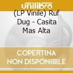 (LP Vinile) Ruf Dug - Casita Mas Alta vinile