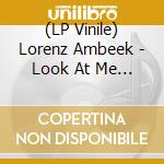 (LP Vinile) Lorenz Ambeek - Look At Me Now vinile