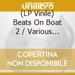 (LP Vinile) Beats On Boat 2 / Various (2 Lp) vinile