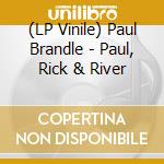 (LP Vinile) Paul Brandle - Paul, Rick & River lp vinile
