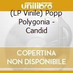 (LP Vinile) Popp Polygonia - Candid vinile