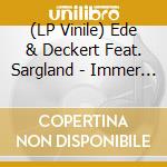 (LP Vinile) Ede & Deckert Feat. Sargland - Immer (7') vinile