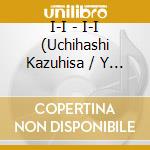 I-I - I-I (Uchihashi Kazuhisa / Y Tatsuhisa cd