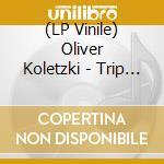 (LP Vinile) Oliver Koletzki - Trip To Sanity (3 Lp) vinile
